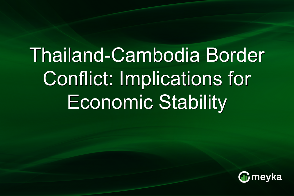 Thailand-Cambodia Border Conflict: Implications for Economic Stability