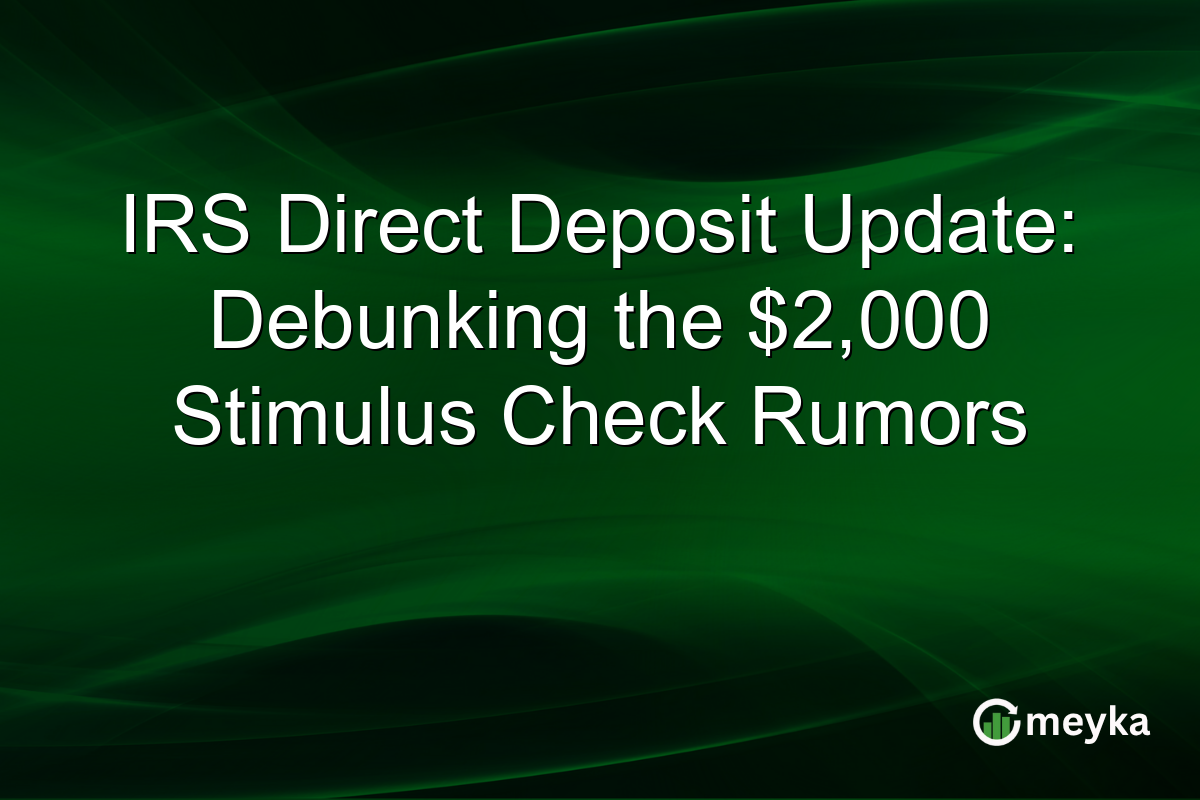 IRS Direct Deposit Update: Debunking the $2,000 Stimulus Check Rumors