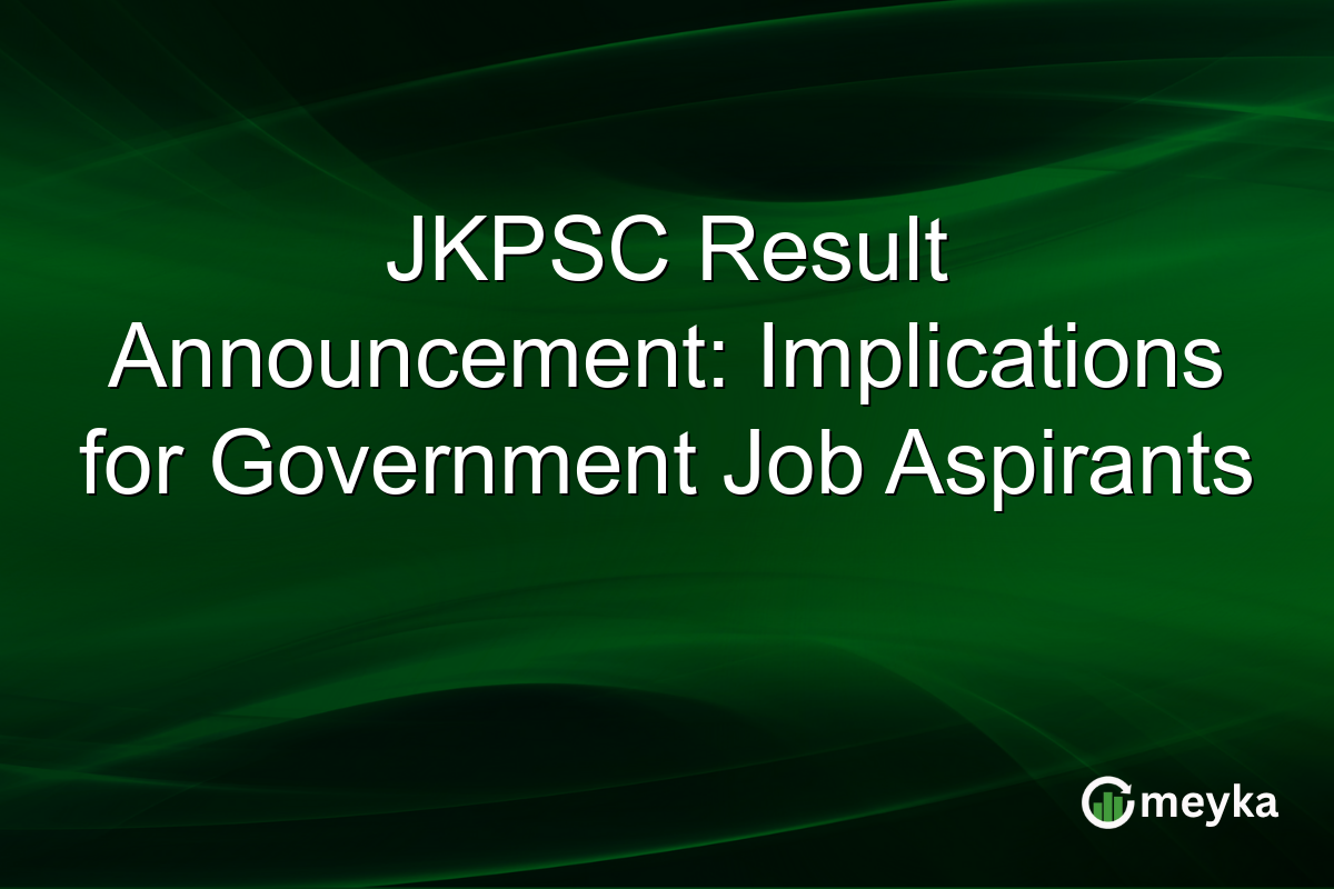 JKPSC Result Announcement: Implications for Government Job Aspirants