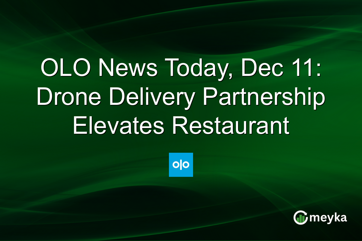 OLO News Today, Dec 11: Drone Delivery Partnership Elevates Restaurant