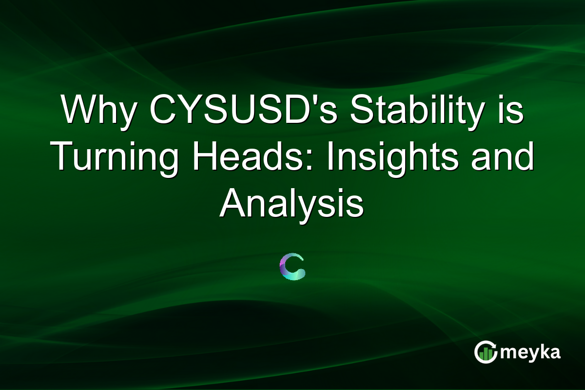 Why CYSUSD's Stability is Turning Heads: Insights and Analysis