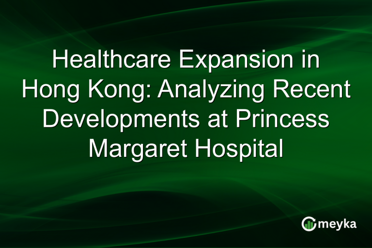 Healthcare Expansion in Hong Kong: Analyzing Recent Developments at Princess Margaret Hospital