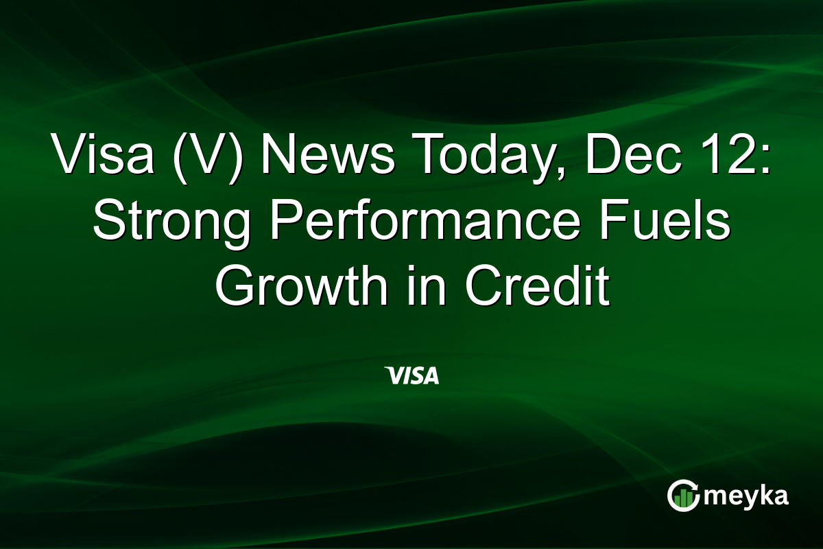 Visa (V) News Today, Dec 12: Strong Performance Fuels Growth in Credit