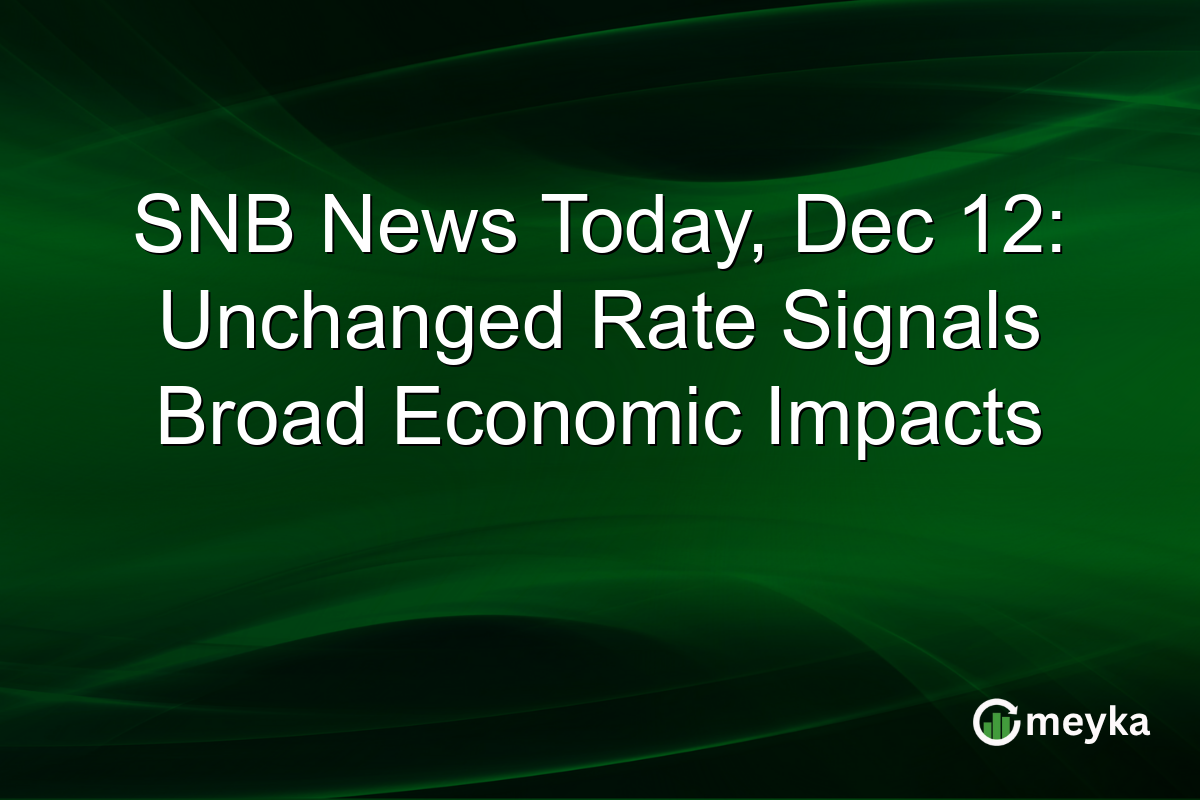 SNB News Today, Dec 12: Unchanged Rate Signals Broad Economic Impacts