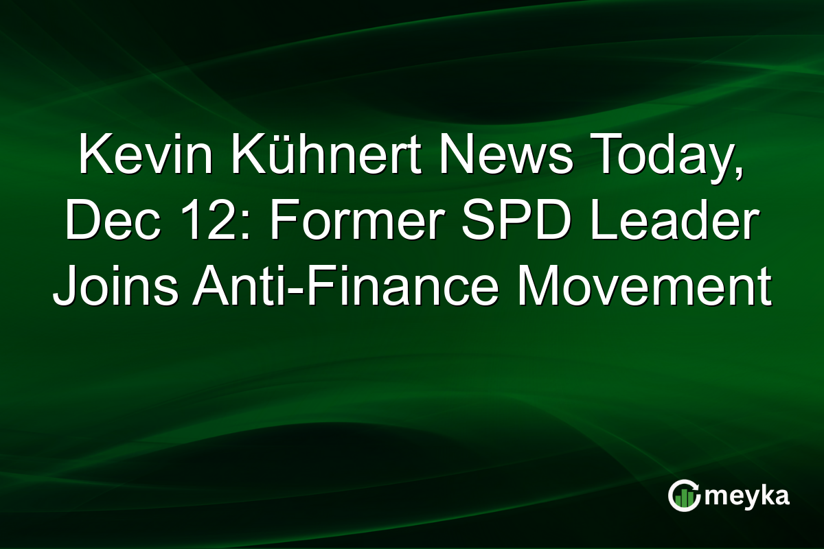 Kevin Kühnert News Today, Dec 12: Former SPD Leader Joins Anti-Finance Movement