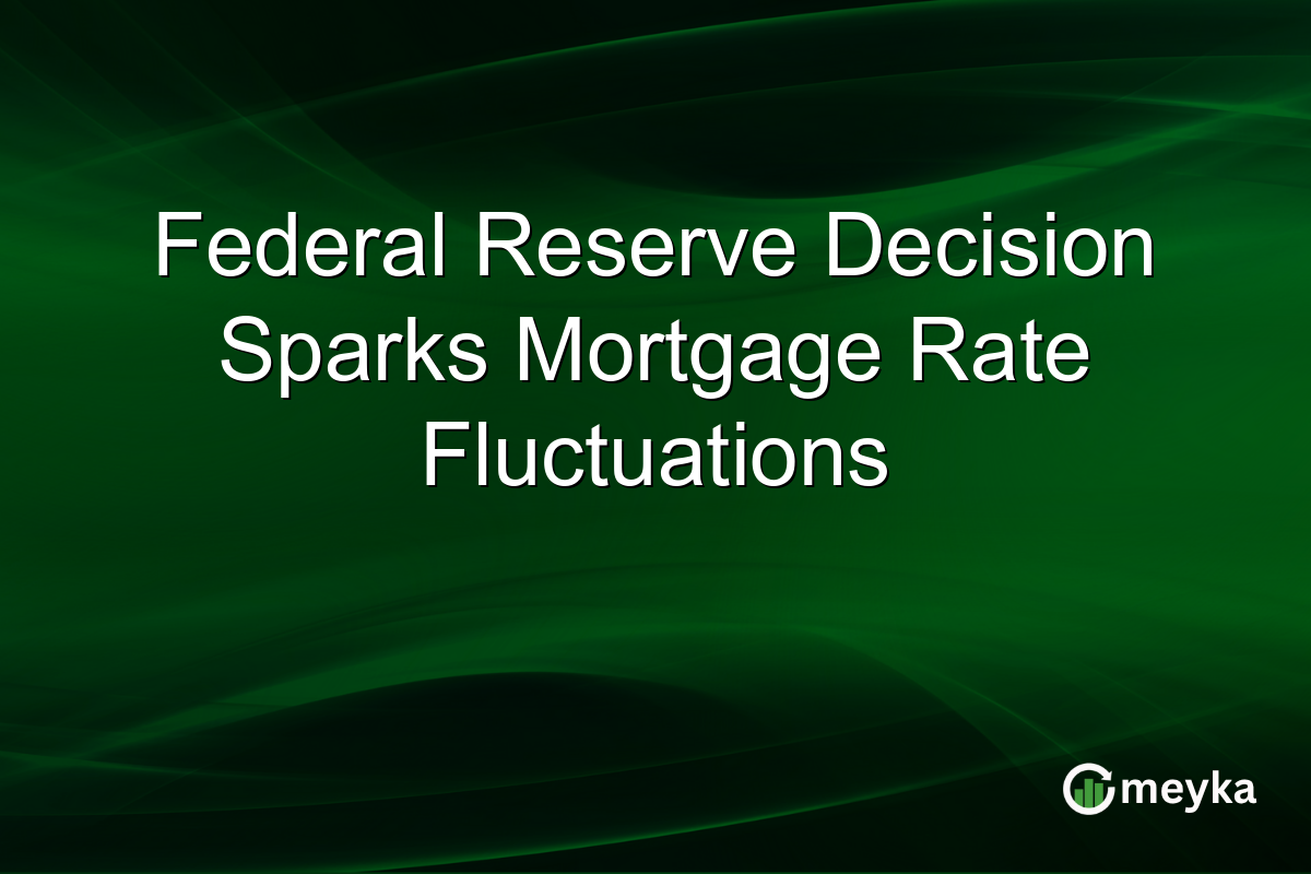 Federal Reserve Decision Sparks Mortgage Rate Fluctuations