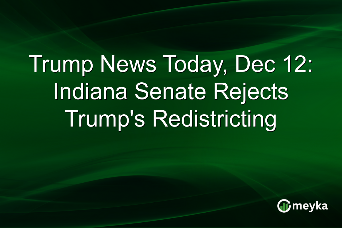 Trump News Today, Dec 12: Indiana Senate Rejects Trump's Redistricting