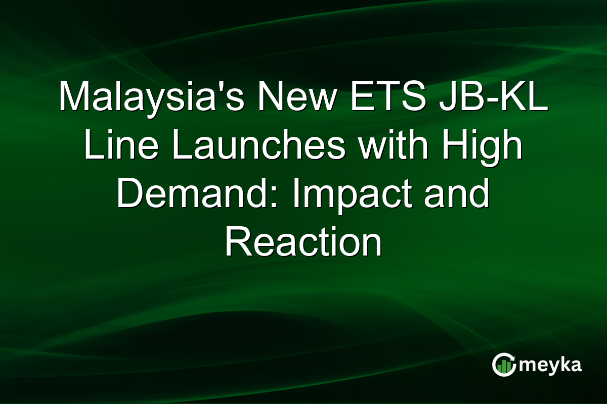 Malaysia's New ETS JB-KL Line Launches with High Demand: Impact and Reaction
