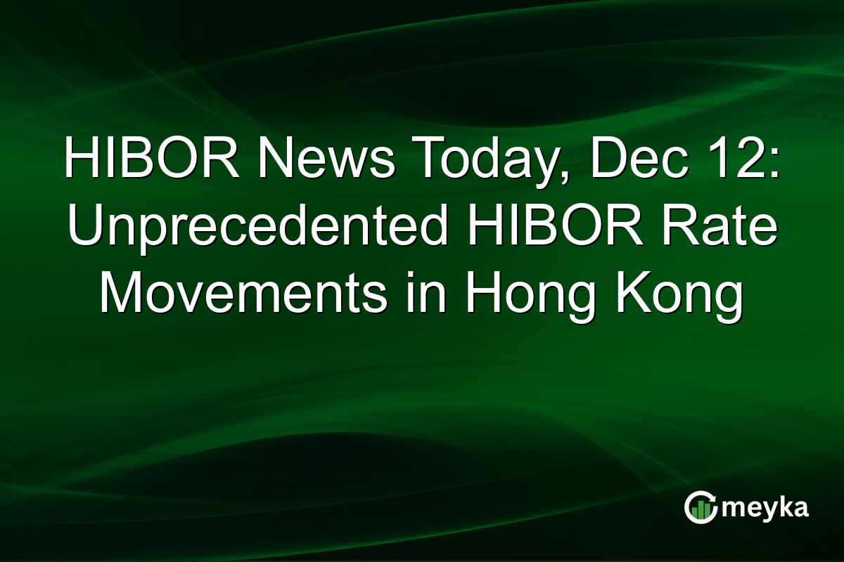 HIBOR News Today, Dec 12: Unprecedented HIBOR Rate Movements in Hong Kong