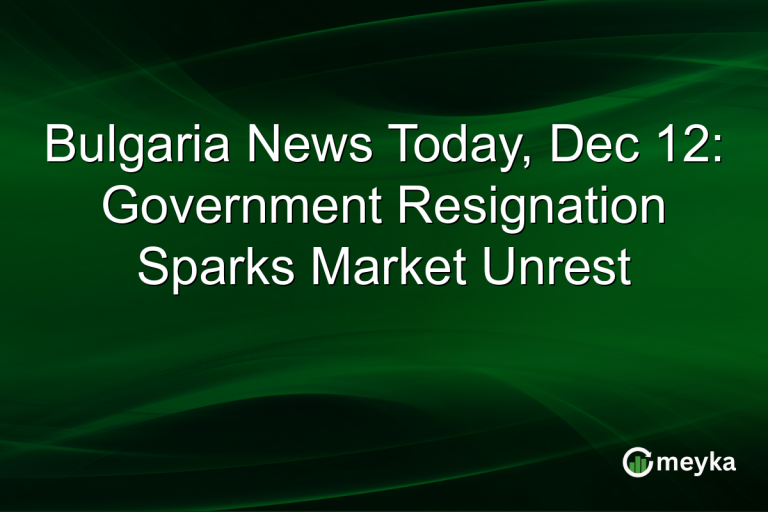 Bulgaria News Today, Dec 12: Government Resignation Sparks Market Unrest