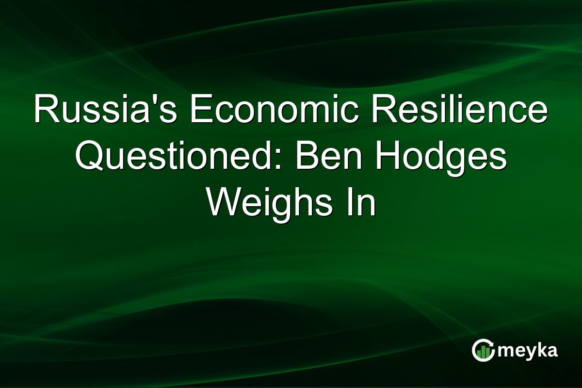 Russia's Economic Resilience Questioned: Ben Hodges Weighs In