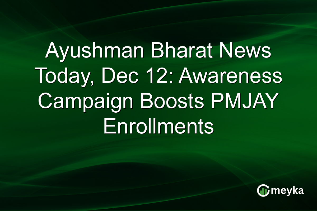 Ayushman Bharat News Today, Dec 12: Awareness Campaign Boosts PMJAY Enrollments