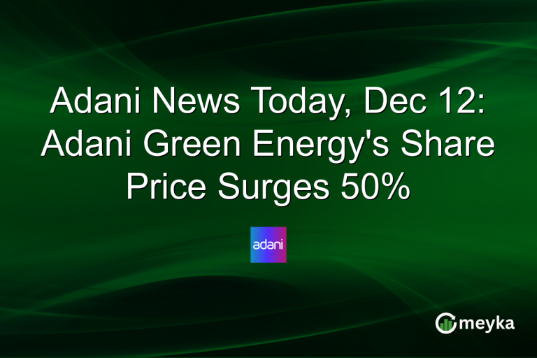 Adani News Today, Dec 12: Adani Green Energy's Share Price Surges 50%