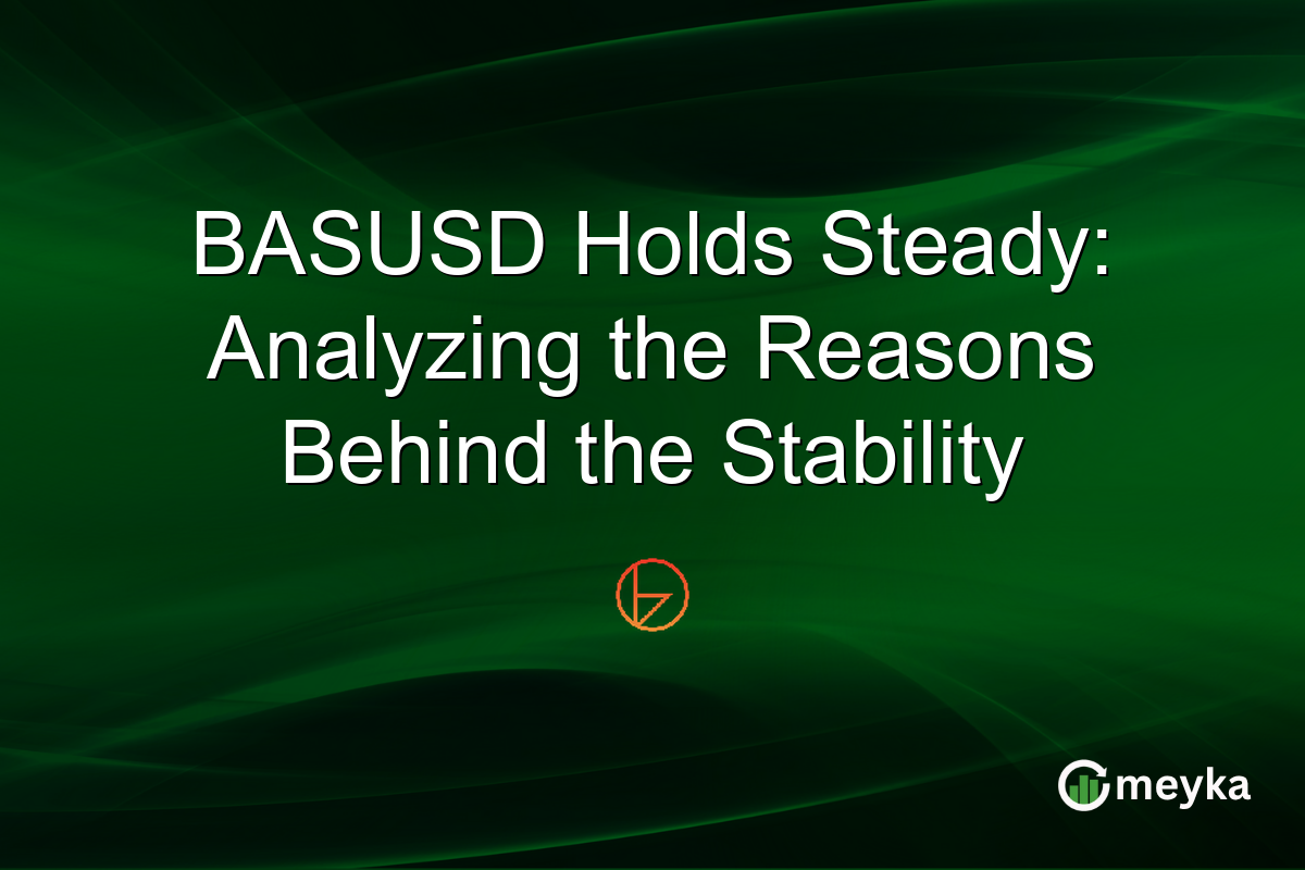 BASUSD Holds Steady: Analyzing the Reasons Behind the Stability