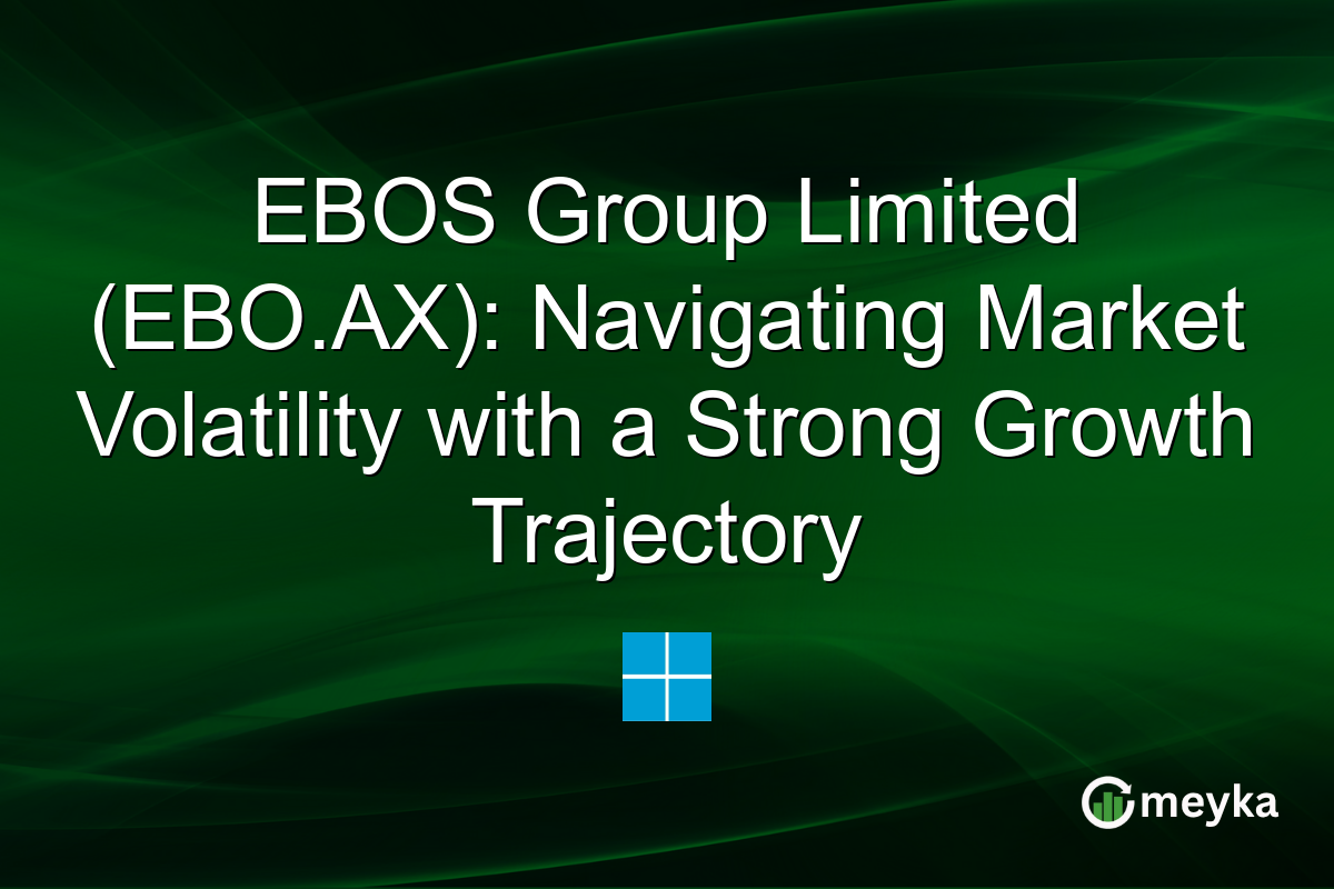 EBOS Group Limited (EBO.AX): Navigating Market Volatility with a Strong Growth Trajectory