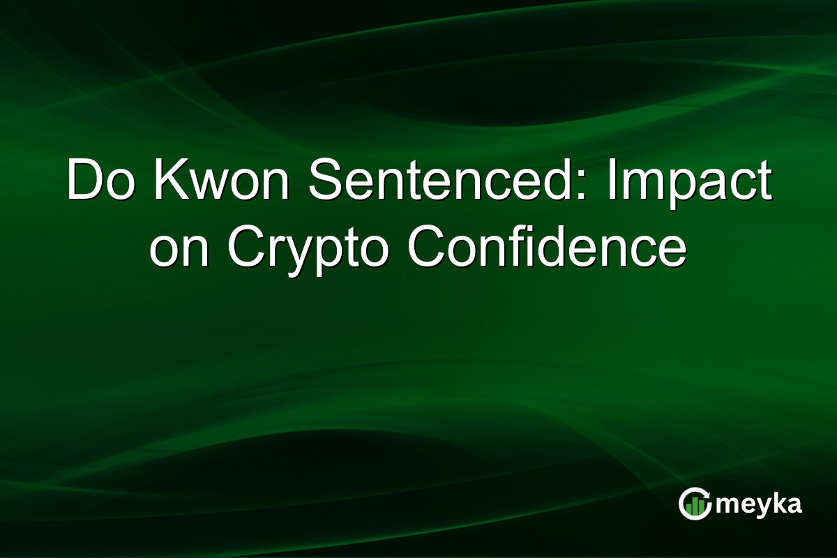 Do Kwon Sentenced: Impact on Crypto Confidence