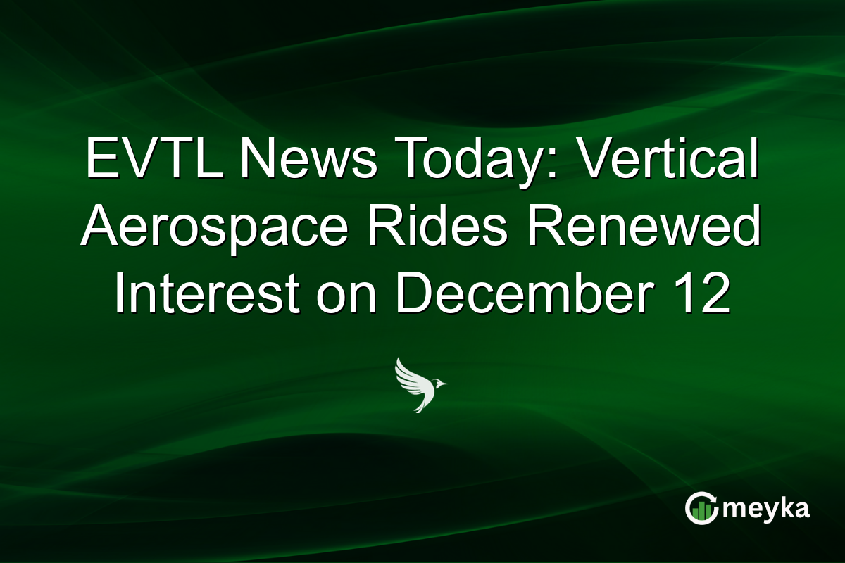 EVTL News Today: Vertical Aerospace Rides Renewed Interest on December 12