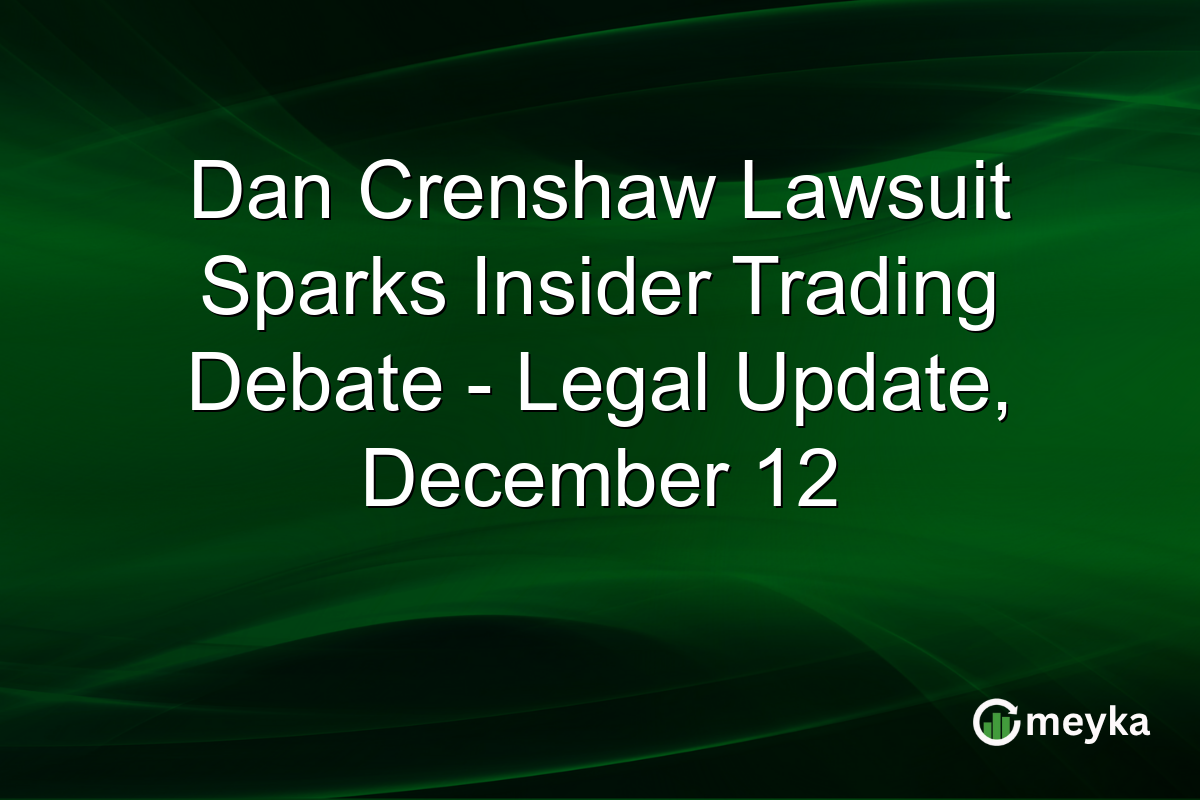 Dan Crenshaw Lawsuit Sparks Insider Trading Debate - Legal Update, December 12