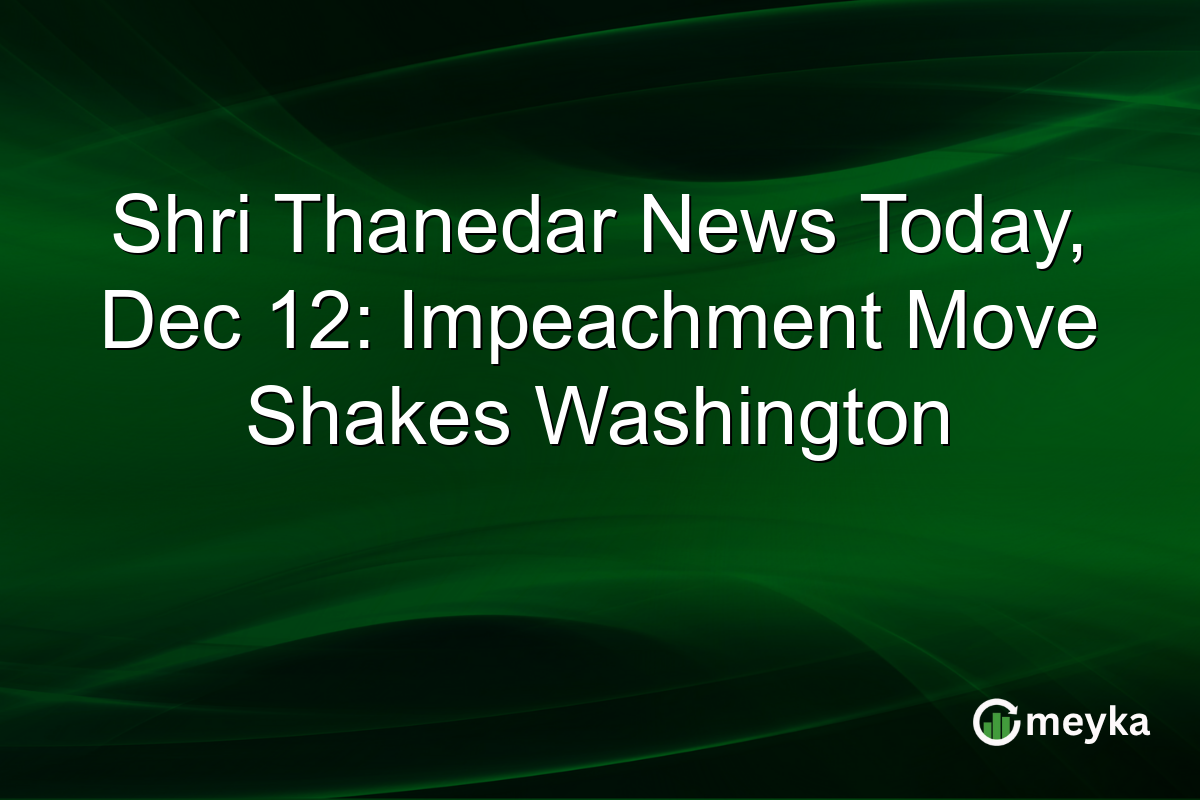 Shri Thanedar News Today, Dec 12: Impeachment Move Shakes Washington