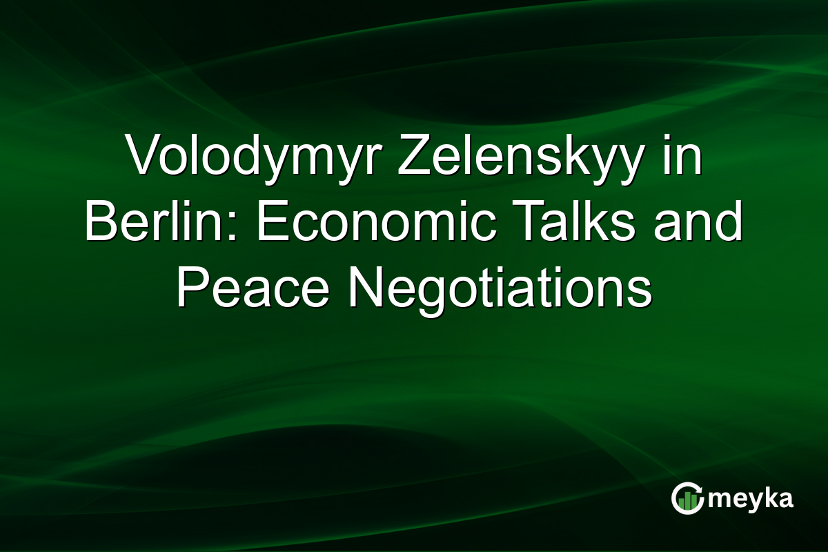 Volodymyr Zelenskyy in Berlin: Economic Talks and Peace Negotiations