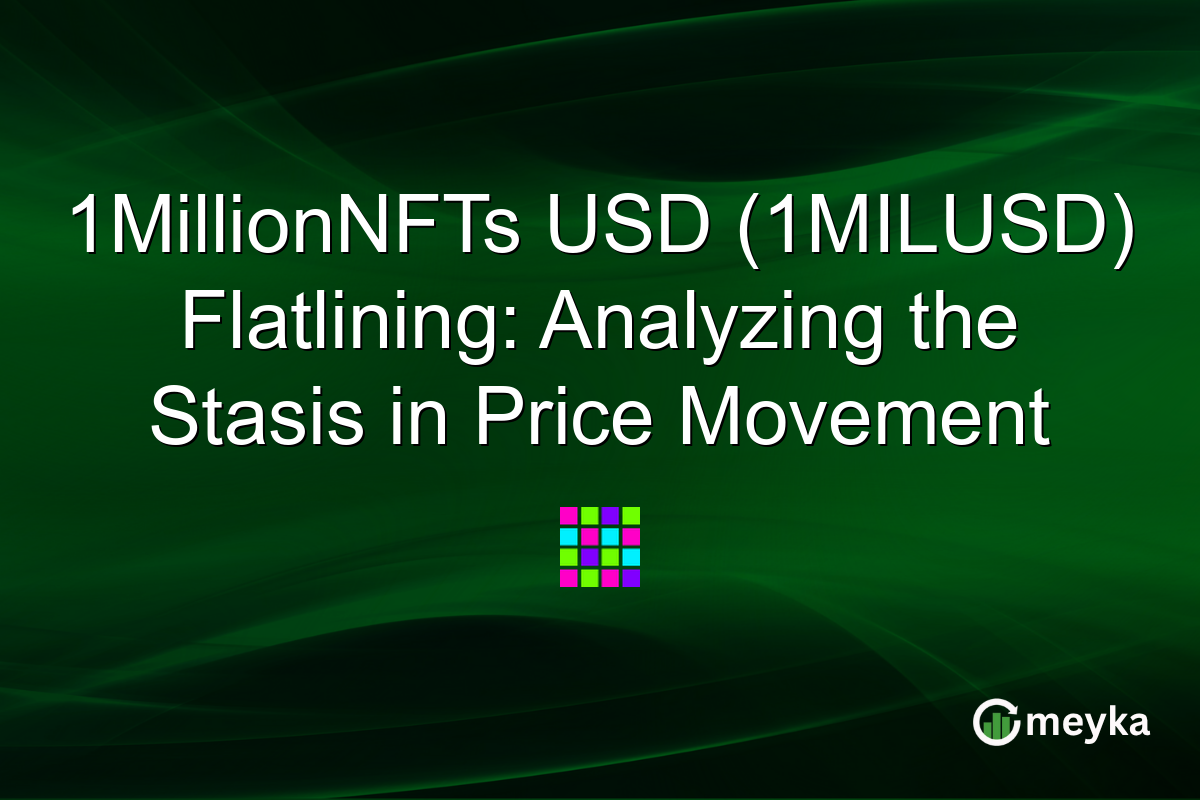1MillionNFTs USD (1MILUSD) Flatlining: Analyzing the Stasis in Price Movement