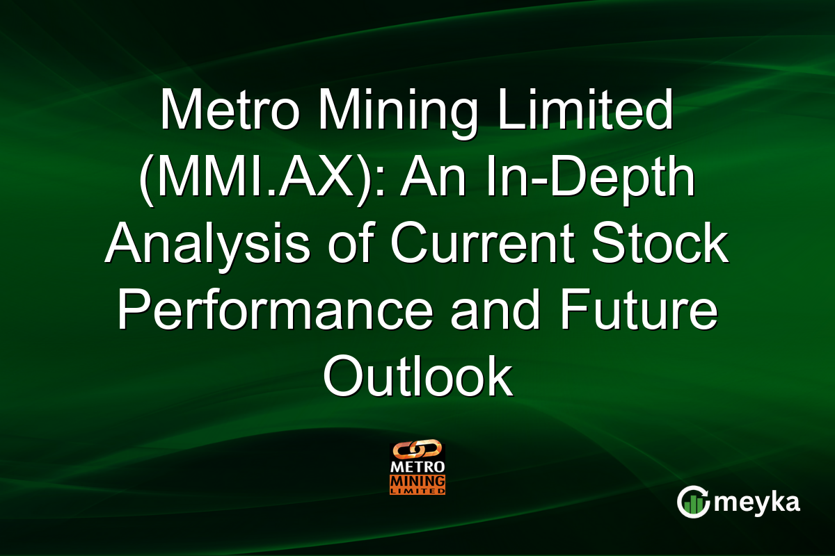 Metro Mining Limited (MMI.AX): An In-Depth Analysis of Current Stock Performance and Future Outlook