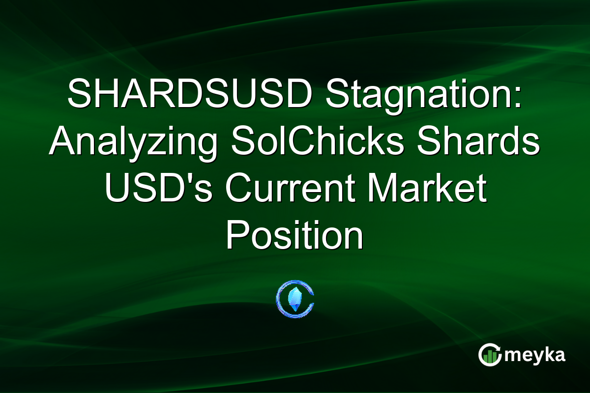 SHARDSUSD Stagnation: Analyzing SolChicks Shards USD's Current Market Position