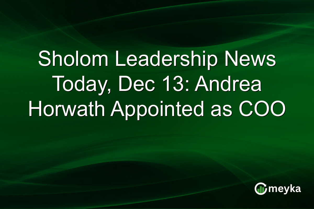 Sholom Leadership News Today, Dec 13: Andrea Horwath Appointed as COO