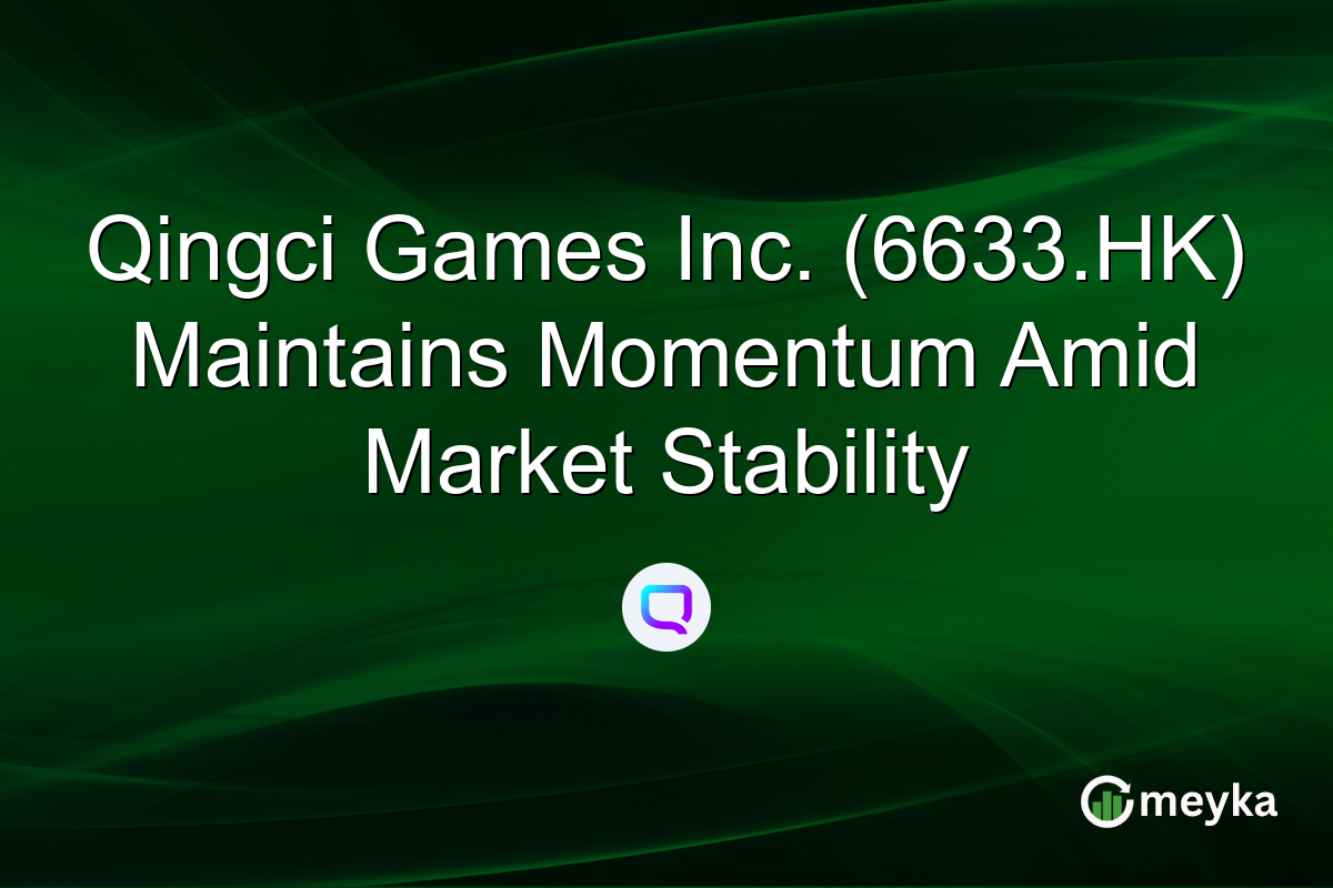 Qingci Games Inc. (6633.HK) Maintains Momentum Amid Market Stability