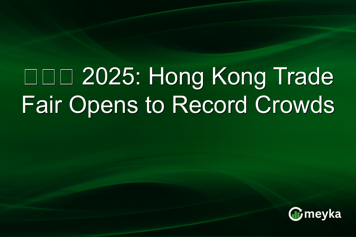 工展會 2025: Hong Kong Trade Fair Opens to Record Crowds