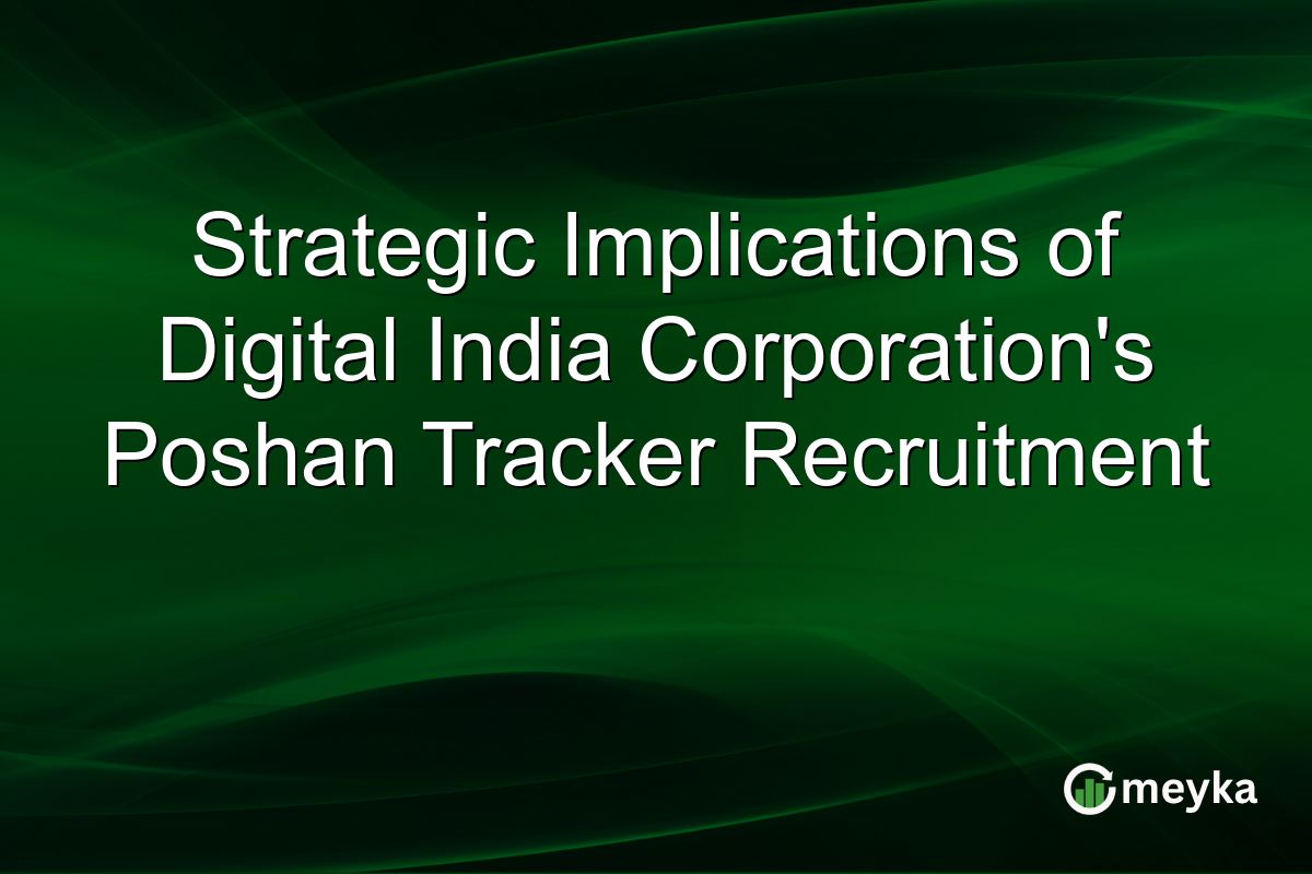 Strategic Implications of Digital India Corporation's Poshan Tracker Recruitment