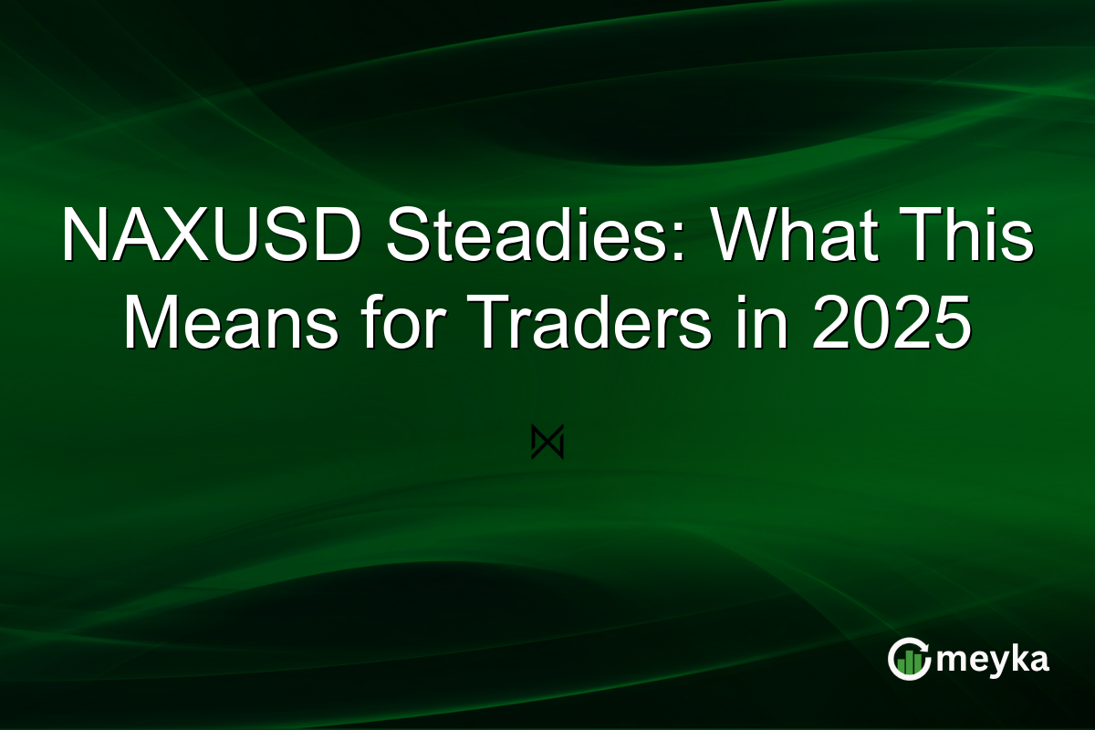 NAXUSD Steadies: What This Means for Traders in 2025