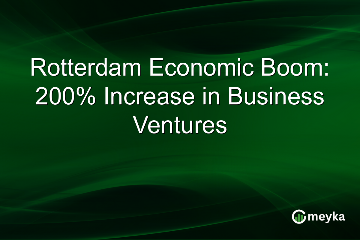 Rotterdam Economic Boom: 200% Increase in Business Ventures
