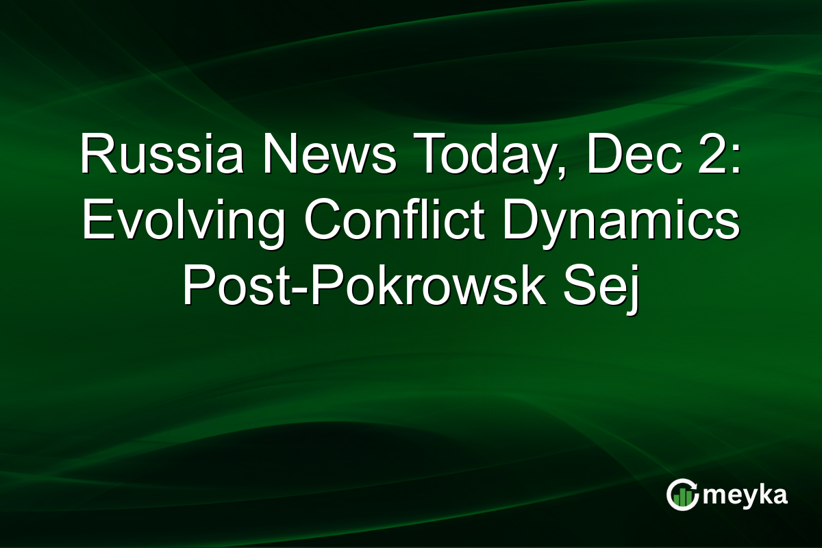 Russia News Today, Dec 2: Evolving Conflict Dynamics Post-Pokrowsk Sej