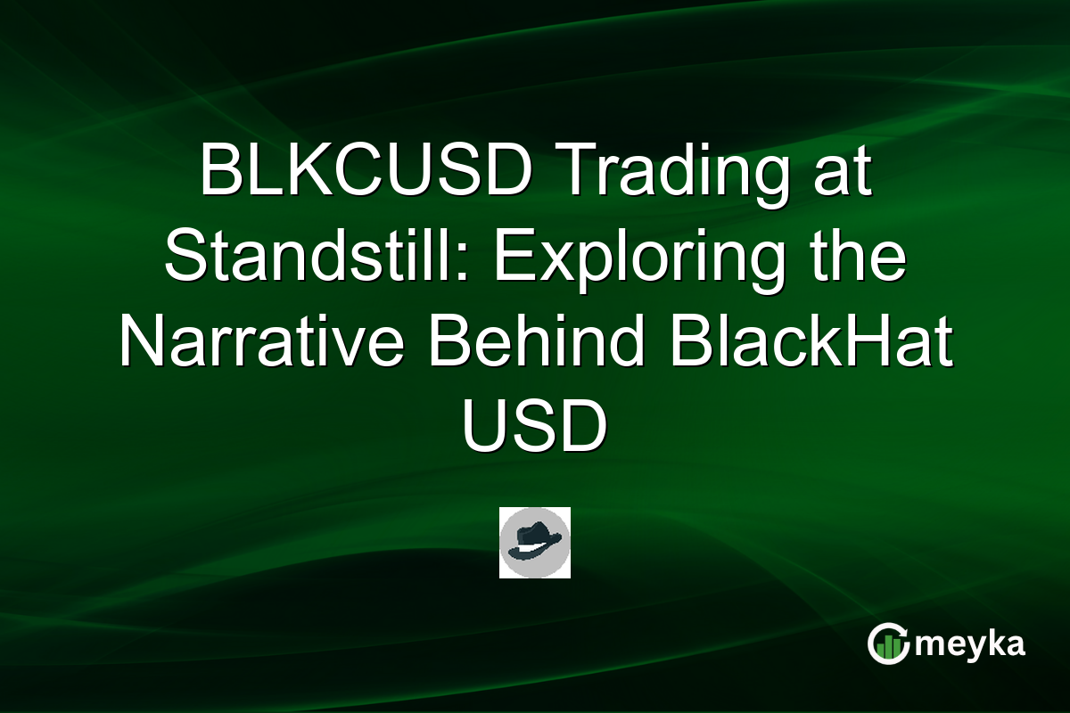 BLKCUSD Trading at Standstill: Exploring the Narrative Behind BlackHat USD
