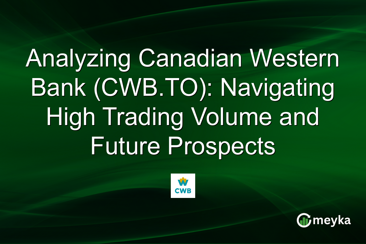 Analyzing Canadian Western Bank (CWB.TO): Navigating High Trading Volume and Future Prospects