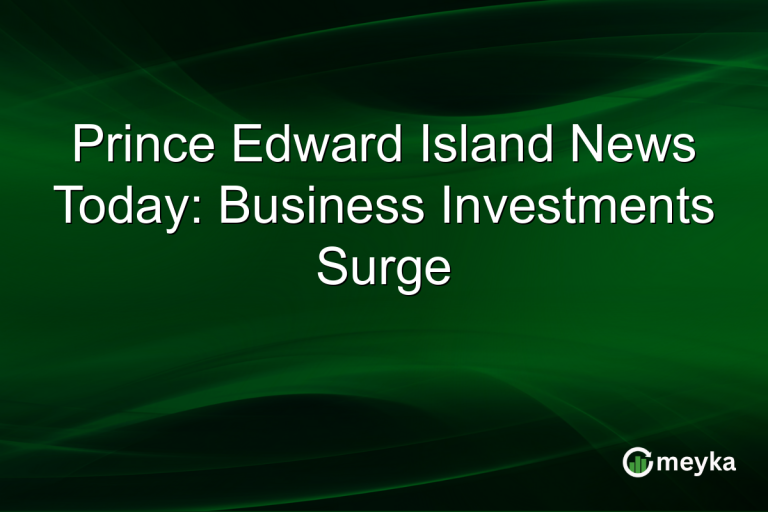 Prince Edward Island News Today: Business Investments Surge
