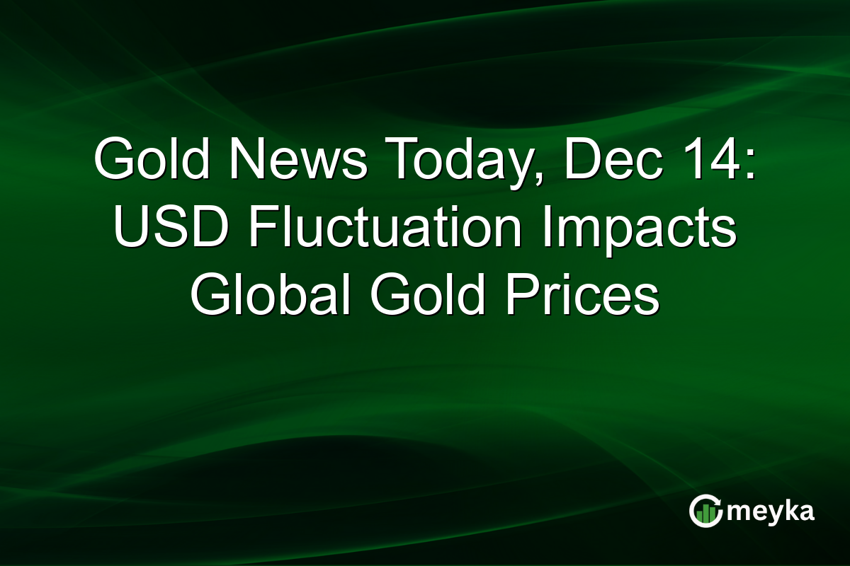 Gold News Today, Dec 14: USD Fluctuation Impacts Global Gold Prices
