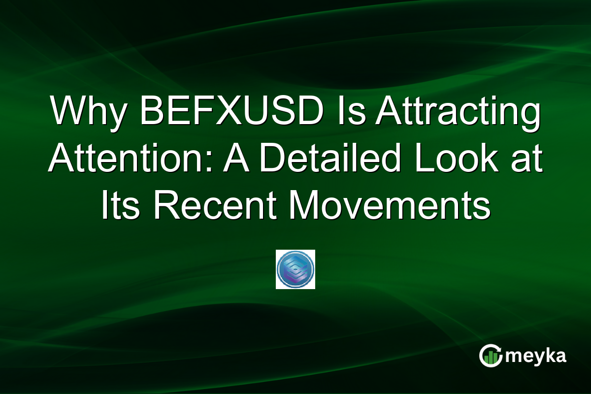 Why BEFXUSD Is Attracting Attention: A Detailed Look at Its Recent Movements