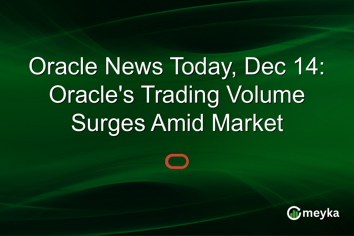 Oracle News Today, Dec 14: Oracle's Trading Volume Surges Amid Market