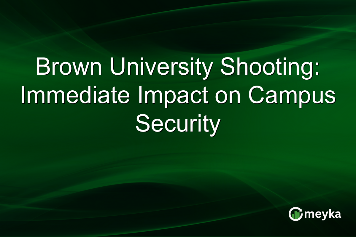 Brown University Shooting: Immediate Impact on Campus Security