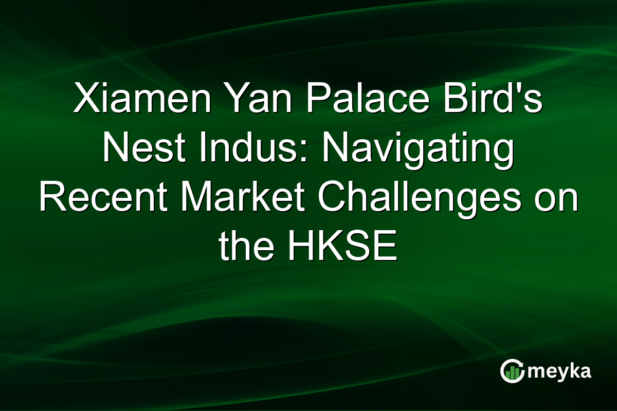 Xiamen Yan Palace Bird's Nest Indus: Navigating Recent Market Challenges on the HKSE