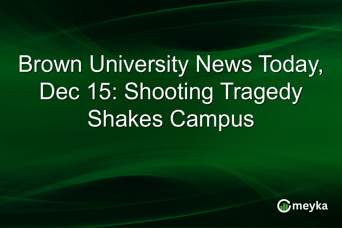 Brown University News Today, Dec 15: Shooting Tragedy Shakes Campus