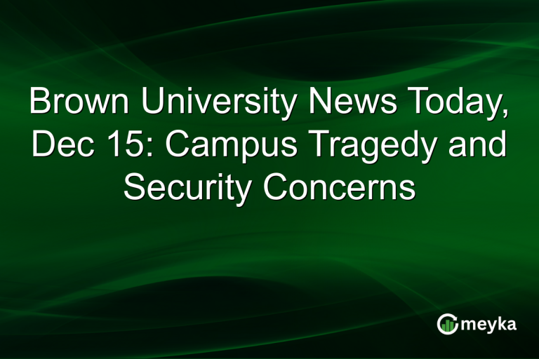 Brown University News Today, Dec 15: Campus Tragedy and Security Concerns
