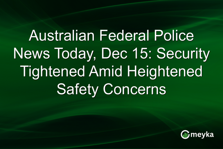 Australian Federal Police News Today, Dec 15: Security Tightened Amid Heightened Safety Concerns