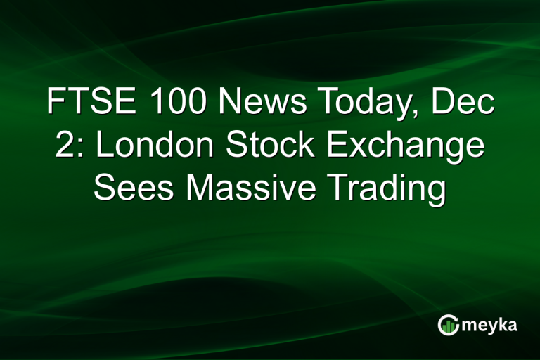 FTSE 100 News Today, Dec 2: London Stock Exchange Sees Massive Trading