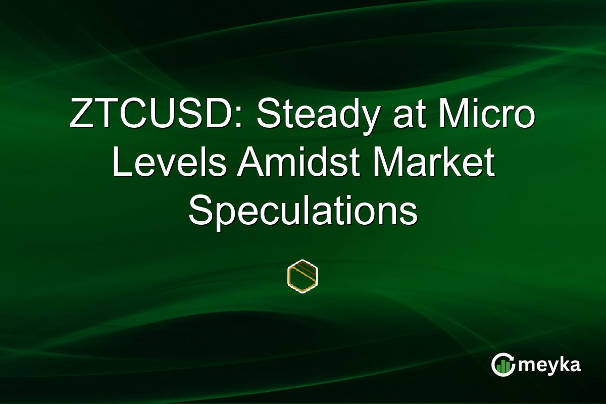 ZTCUSD: Steady at Micro Levels Amidst Market Speculations