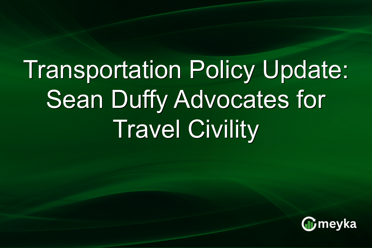 Transportation Policy Update: Sean Duffy Advocates for Travel Civility