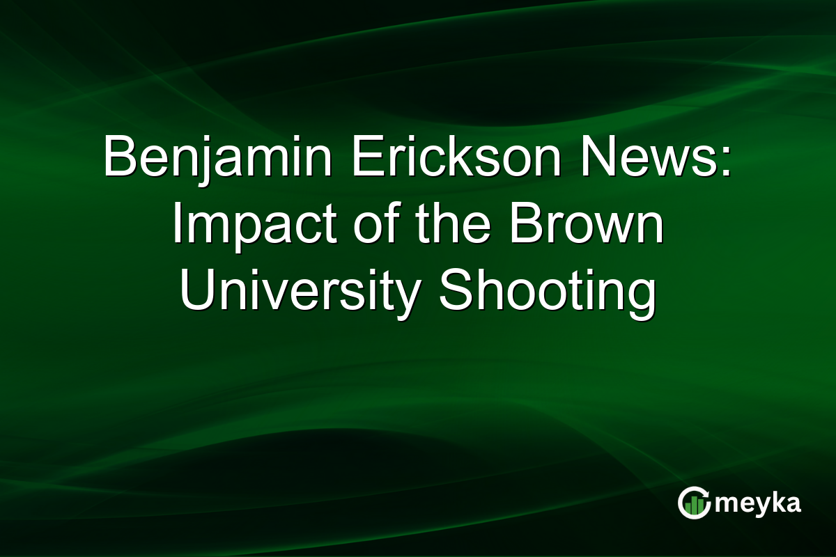 Benjamin Erickson News: Impact of the Brown University Shooting