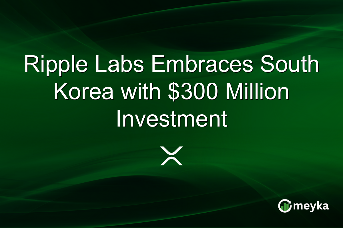 Ripple Labs Embraces South Korea with $300 Million Investment